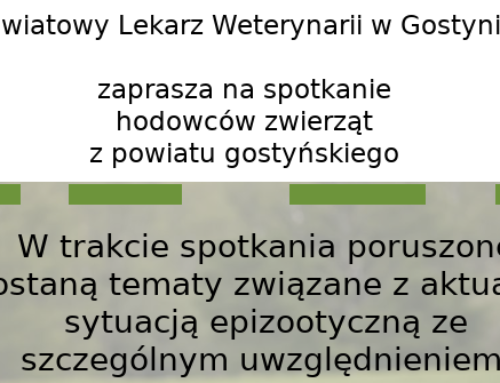 Powiatowy Lekarz Weterynarii w Gostyniu serdecznie zaprasza na spotkanie hodowców zwierząt z terenu powiatu gostyńskiego